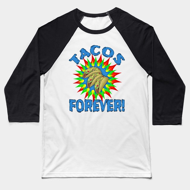 TACOS! Delicious Tacos Forever Text Blue Baseball T-Shirt by Duds4Fun